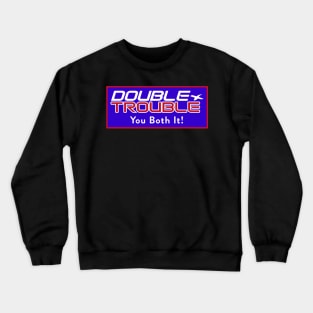 Double Trouble 1 Crewneck Sweatshirt